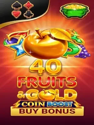 40 Fruits & Gold Coin Boost
